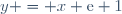 y = x+\text{e}+1