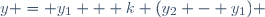 y = y_1 + k (y_2 - y_1) \,