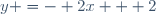 y =- 2x + 2
