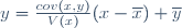 y=\frac{cov(x,y)}{V(x)}(x-\overline{x})+\overline{y}