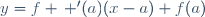 y=f \, '(a)(x-a)+f(a)
