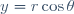 y=r\cos\theta