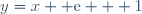 y=x+ \text{e} + 1