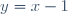 y=x-1
