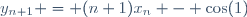 y_{n+1} = (n+1)x_n - \cos(1)