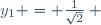 y_1 = \frac{1}{\sqrt{2}} ~