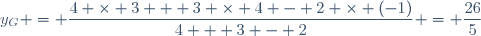 y_G = \dfrac{4 \times 3 + 3 \times 4 - 2 \times (-1)}{4 + 3 - 2} = \dfrac{26}{5}