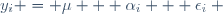 y_i = \mu + \alpha_i + \epsilon_i ~