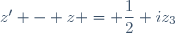 z' - z = \dfrac12 iz_3