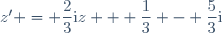 z' = \dfrac{2}{3}\text{i}z + \dfrac{1}{3} - \dfrac{5}{3}\text{i}