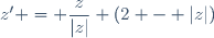 z' = \dfrac{z}{|z|} (2 - |z|)