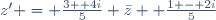 z' = \frac{3	+ 4i}{5} \bar{z} +	\frac{1 - 2i}{5}