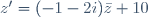 z'=(-1-2i)\bar{z}+10