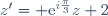z'={\rm e}^{i\frac{\pi}{3}}z+2