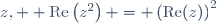z,  \text{Re}\left(z^2\right) = \left(\text{Re}(z)\right)^2