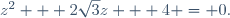 z^2 + 2\sqrt{3}z + 4 = 0.