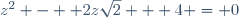z^2 -  2z\sqrt{2} + 4 = 0