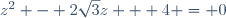 z^2 - 2\sqrt{3}z + 4 = 0