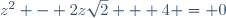 z^2 - 2z\sqrt{2} + 4 = 0