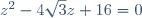 z^2-4\sqrt{3}z+16=0