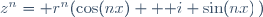 z^n= r^n(\cos(nx)+ \mathrm i \sin(nx)\,)