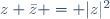 z \bar{z} = |z|^2