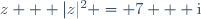 z + |z|^2 = 7 + \text{i}
