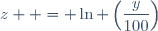 z  = \ln \left(\dfrac{y}{100}\right)