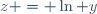 z = \ln y