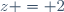 z = 2