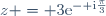 z = 3\text{e}^{- \text{i}\frac{\pi}{3}}