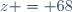 z = 68