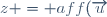 z = aff(\overrightarrow{u})