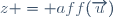z = aff(\overrightarrow{u})