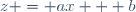 z = ax + b