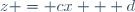 z = cx + d