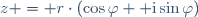 z = r\cdot(\cos\varphi+{\rm i}\sin\varphi)