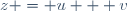 z = u + v\,