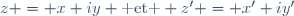 z = x+iy \text{ et } z' = x'+iy'