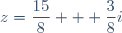 z=\dfrac{15}{8} + \dfrac{3}{8}i