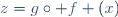 z=g\circ f (x)