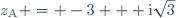 z_{\text{A}} = -3 + \text{i}\sqrt{3}