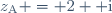 z_{\text{A}} = 2+ \text{i}