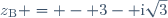 z_{\text{B}} = - 3- \text{i}\sqrt{3}