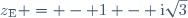 z_{\text{E}} = - 1 - \text{i}\sqrt{3}