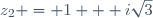 z_2 = 1 + i\sqrt{3}