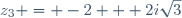z_3 = -2 + 2i\sqrt{3}
