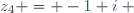 z_4 = -1+i ~