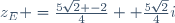 z_E =	\frac{5\sqrt{2} -	2}{4} +	\frac{5\sqrt{2}}{4}i