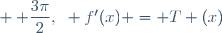 \left[0~;~  \dfrac{3\pi}{2}\right],~ f'(x) = T (x)